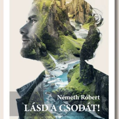 Németh Róbert: Lásd a csodát!